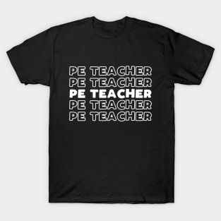 PE Teacher slogan - funny physical education teacher gift T-Shirt